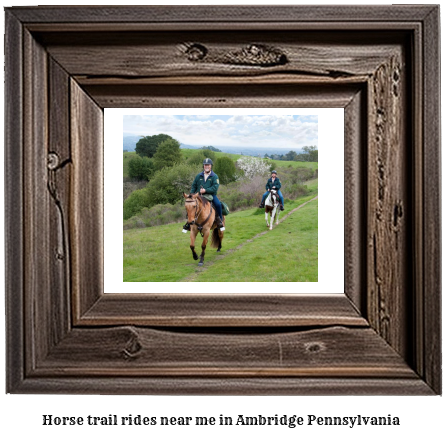 horse trail rides near me in Ambridge, Pennsylvania